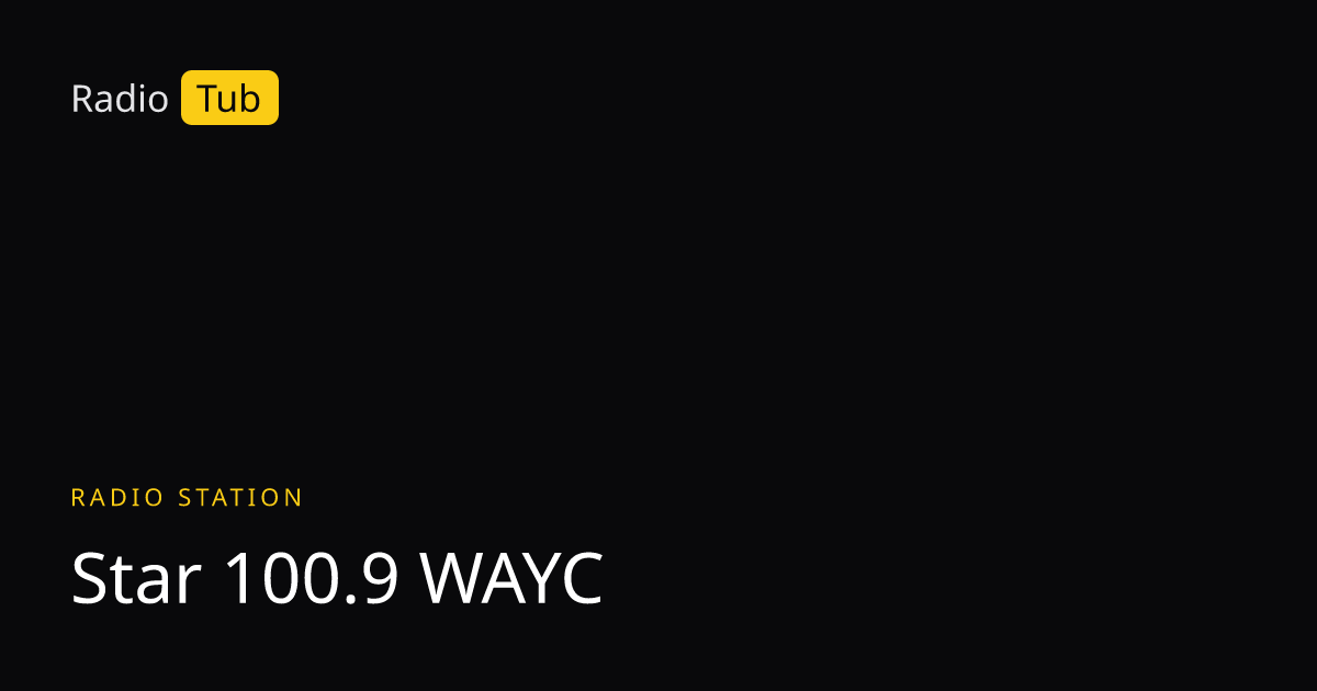 Listen to Star 100.9 WAYC Live on Radio Tub